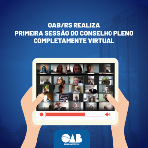 OAB/RS anuncia pesquisa sobre a suspensão de prazos em sessão por videoconferência do Conselho Pleno