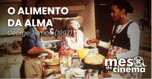 Mesa de Cinema expande ação on-line com entrega para Rio, São Paulo, Porto Alegre e região do Vale. Edição de setembro destaca protagonismo negro com o filme Alimento da Alma