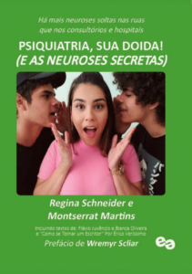 Psiquiatria, Sua Doida! (E as Neuroses Secretas) é o livro recém-lançado pelos médicos psiquiatras Regina Schneider e Montserrat Martins
