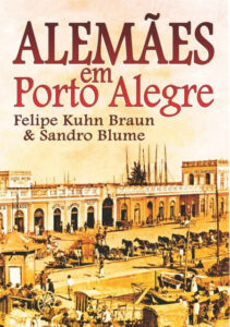 Porto Alegre: Escritores Felipe Kuhn Braun e Sandro Blume lançam livro sobre a chegada dos alemães na capital. Evento acontece nesta sexta-feira, dia 29 de julho