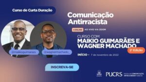 PUCRS oferece segunda edição do curso de 'Comunicação Antirracista'.    Qualificação tem como professores os jornalistas Maikio Barreto Guimarães e Wagner Machado da Silva; do Coletiva.Net