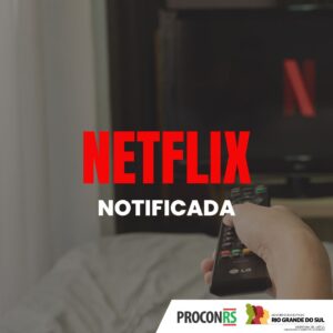 Procon RS notifica a Netflix sobre cobrança de taxa em caso de uso do serviço fora do endereço residencial. O anúncio da taxa tem gerado diversas reclamações no país e no Estado