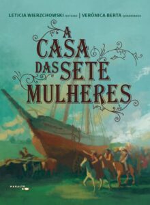 Livros: 'A casa das sete mulheres' ganha adaptação para a linguagem dos quadrinhos. Obra será apresentada na Bienal dos Quadrinhos, em Curitiba